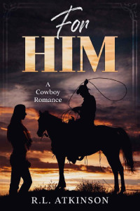 R.L. Atkinson — For Him: A Cowboy Romance (The Duke Ranch Series)