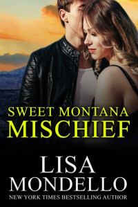Lisa Mondello — Sweet Montana Mischief: a Sweet Western Romance