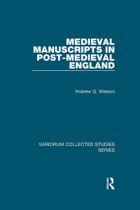 Andrew G. Watson; — Medieval Manuscripts in Post-Medieval England