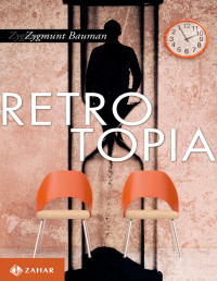 Zygmunt Bauman — Retrotopia