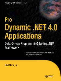 Carl Ganz Jr. — Pro Dynamic .NET 4.0 Applications: Data-Driven Programming for the .NET Framework