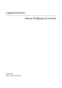 Johann Wolfgang von Goethe — L'Apprenti Sorcier