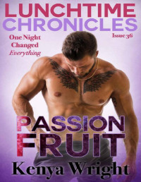 KENYA WRIGHT & Lunchtime Chronicles — Lunchtime Chronicles: Passion Fruit
