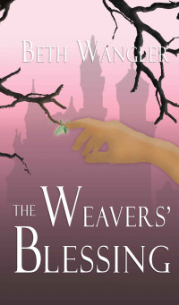 Beth Wangler — The Weavers' Blessing