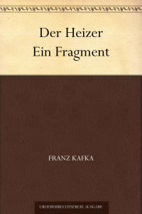 Kafka, Franz — Der Heizer Ein Fragment