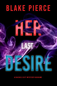 Blake Pierce — Her Last Desire