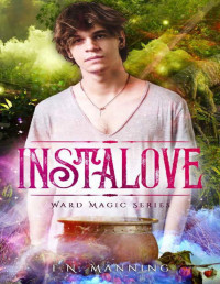 F.N. Manning [Manning, F.N.] — Instalove: LGBTQ Fantasy Novel (Ward Magic Series Book 2)