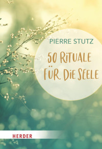 Pierre Stutz; — 50 Rituale fr die Seele