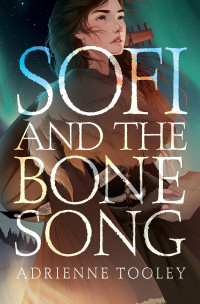 Adrienne Tooley — Sofi and the Bone Song