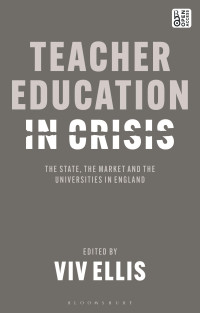 Viv Ellis — Teacher Education in Crisis