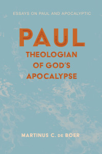 Martinus C. de Boer; — Paul, Theologian of God's Apocalypse