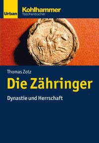 Thomas Zotz — Die Zähringer