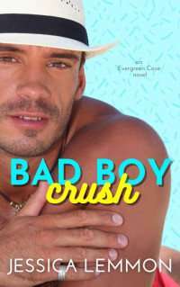Jessica Lemmon — Bad Boy Crush (Evergreen Cove #02)