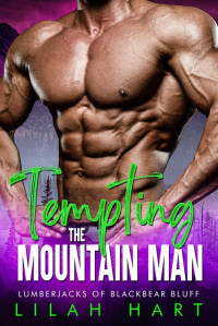 Lilah Hart — Tempting the Mountain Man: An Age Gap Instalove Romance (Lumberjacks of Blackbear Bluff Book 1)