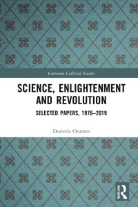 Dorinda Outram — Science, Enlightenment and Revolution; Selected Papers, 1976–2019