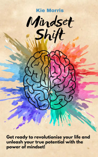 Kie Morris — Mindset Shift