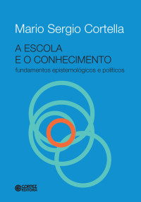 Mario Sergio Cortella — A escola e o conhecimento