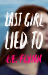 L.E. Flynn — Last Girl Lied To