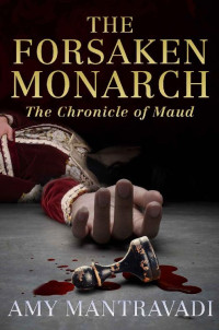 Amy Mantravadi [Mantravadi, Amy] — The Forsaken Monarch
