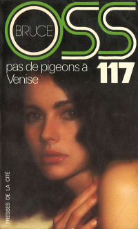 Josette Bruce [Bruce, Josette] — Pas de pigeon à Venise pour OSS 117