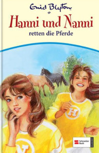 Blyton, Enid — [Hanni und Nanni 19] • Hanni und Nanni retten die Pferde