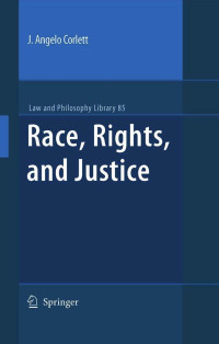 J. Angelo Corlett — Race, Rights, and Justice (Law and Philosophy Library)