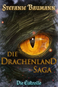Stefanie Baumann [Baumann, Stefanie] — Die Drachenland-Saga: Die Eistrolle (German Edition)