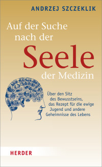 Szczeklik, Andrzej — Auf der Suche nach der Seele der Medizin