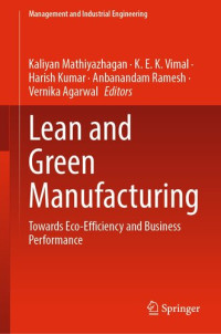 Kaliyan Mathiyazhagan, K. E. K. Vimal, Harish Kumar, Anbanandam Ramesh, Vernika Agarwal — Lean and Green Manufacturing: Towards Eco-Efficiency and Business Performance