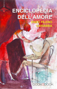 Enzo Fileno Carabba — Enciclopedia dell'amore (Italian Edition)