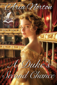 Aria Norton — A Duke's Second Chance: A Historical Regency Romance Novel