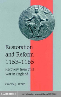 GRAEME J.WHITE — RESTORATION AND REFORM, 1153-1165: Recovery from Civil War in England