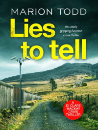Todd, Marion — Detective Clare Mackay 03-Lies to Tell