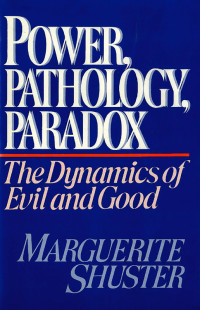 Marguerite Shuster — Power, Pathology, Paradox