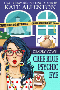 Kate Allenton — Deadly Vows (A Cree Blue Psychic Eye Mystery Book 2)