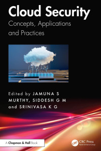 Jamuna S. Murthy, Siddesh G. M. & Srinivasa K. G — Cloud Security: Concepts, Applications and Practices