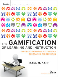 Karl M. Kapp — The Gamification of Learning and Instruction