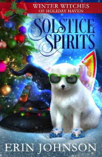 Erin Johnson — Solstice Spirits: A Christmas Paranormal Cozy Mystery