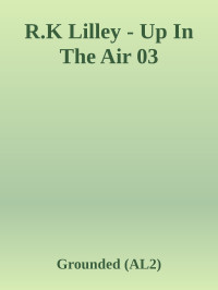 Grounded (AL2) — R.K Lilley - Up In The Air 03