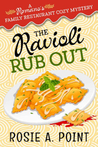 Rosie A. Point — The Ravioli Rub Out (Romano's Family Restaurant Cozy Mystery 2)