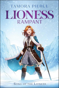 Tamora Pierce — Lioness Rampant - Song of the Lioness Book 4