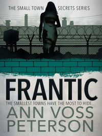 Peterson, Ann Voss — Small Town Secrets 03-Frantic