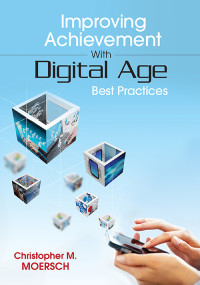 Moersch, Christopher; — Improving Achievement With Digital Age Best Practices