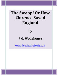 FreeClassicEBooks — Microsoft Word - The Swoop! Or How Clarence Saved England.doc