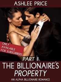 Ashlee Price — The Billionaire's Property - Part 1