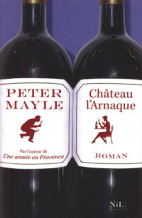 Mayle, Peter [Mayle, Peter] — Chateau l'Arnaque
