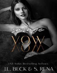 J.L. Beck & S. Rena — Savage Vow : A Dark Forced Marriage Mafia Romance (Dark Lies Book 4)