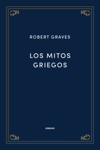 Robert Graves; — Los mitos griegos