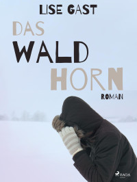 Gast, Lise — Das Waldhorn