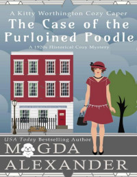 Magda Alexander — The Case of the Purloined Poodle: A 1920s Historical Cozy Mystery (The Kitty Worthington Cozy Capers)